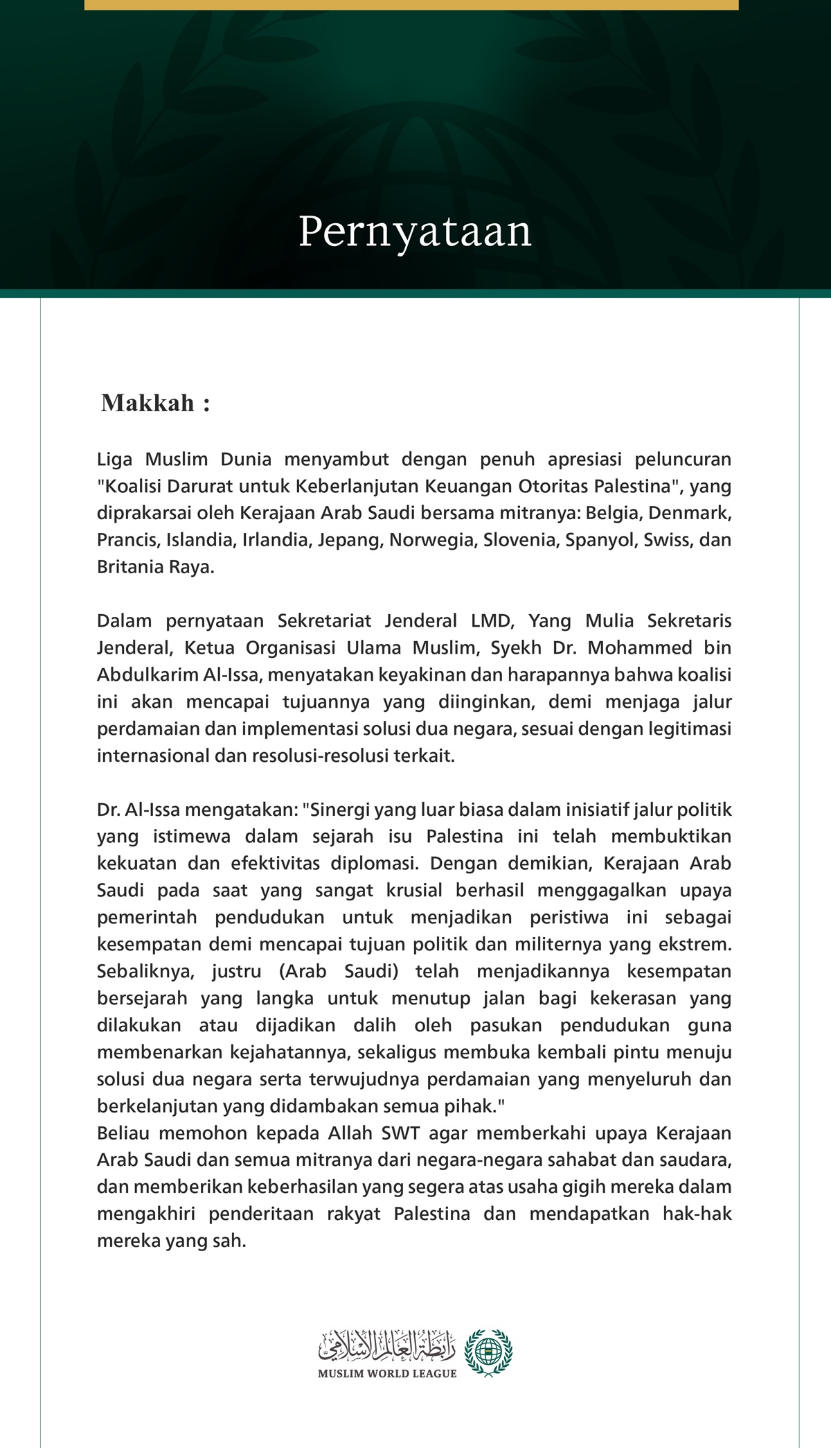 Liga Muslim Dunia menyambut dengan penuh apresiasi peluncuran "Koalisi Darurat untuk Keberlanjutan Keuangan Otoritas Palestina", yang diprakarsai oleh Kerajaan Arab Saudi bersama mitranya: 