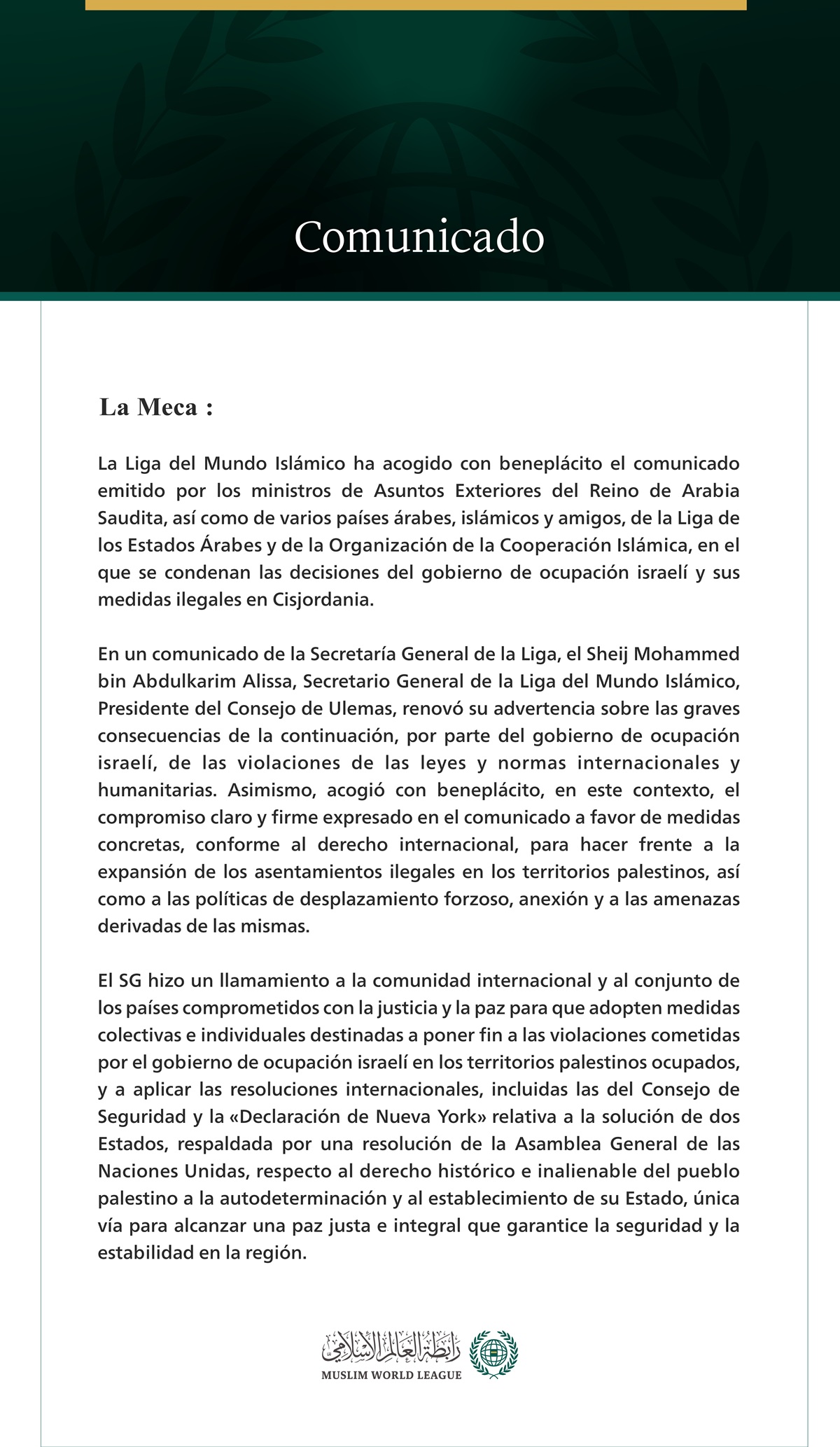 La Liga del Mundo Islámico acoge con beneplácito el comunicado publicado por los ministros de Asuntos Exteriores del Reino de Arabia Saudita, de países árabes, islámicos y amigos, relativo a las decisiones del gobierno de ocupación israelí en Cisjordania.
