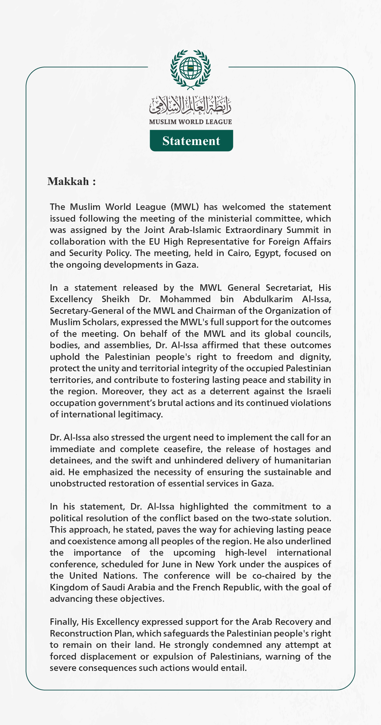 The Muslim World League Welcomes the Outcomes of the Ministerial Committee Meeting Assigned by the Joint Arab-Islamic Extraordinary Summit with the EU High Representative for Foreign Affairs and Security Policy on the Developments in Gaza