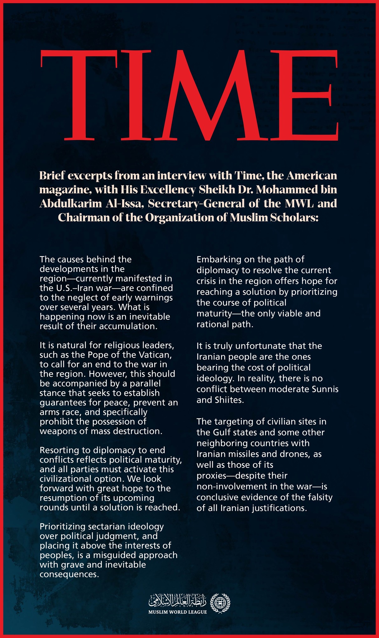 Excerpts from an interview with His Excellency Sheikh Dr. Mohammed Al-Issa , Secretary-General of the Muslim World League (MWL) and Chairman of the Organization of Muslim Scholars, in the American magazine Time: