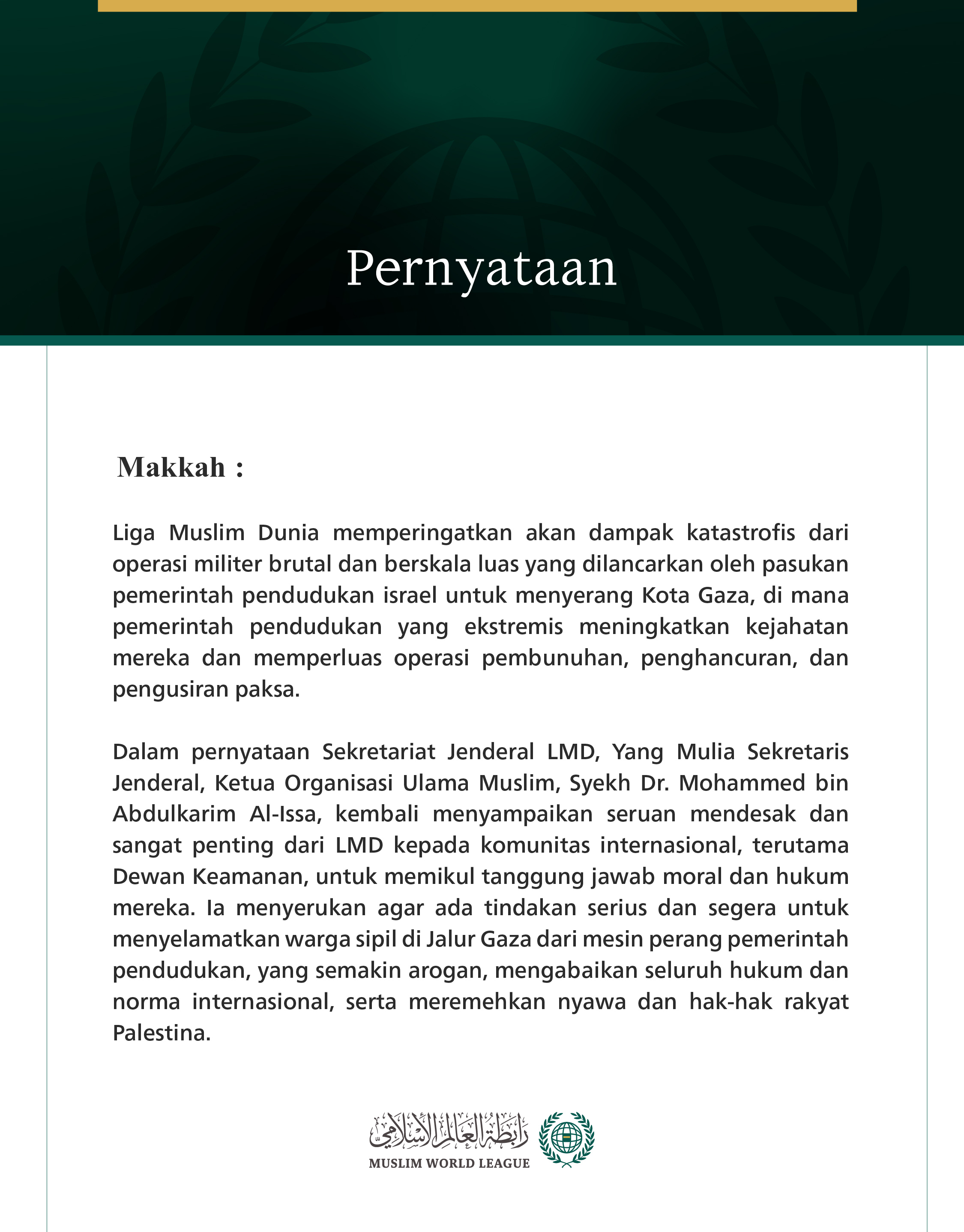 Liga Muslim Dunia memperingatkan akan dampak katastrofis dari operasi militer brutal dan berskala luas yang dilancarkan oleh pasukan pemerintah pendudukan israel untuk menyerang Kota Gaza