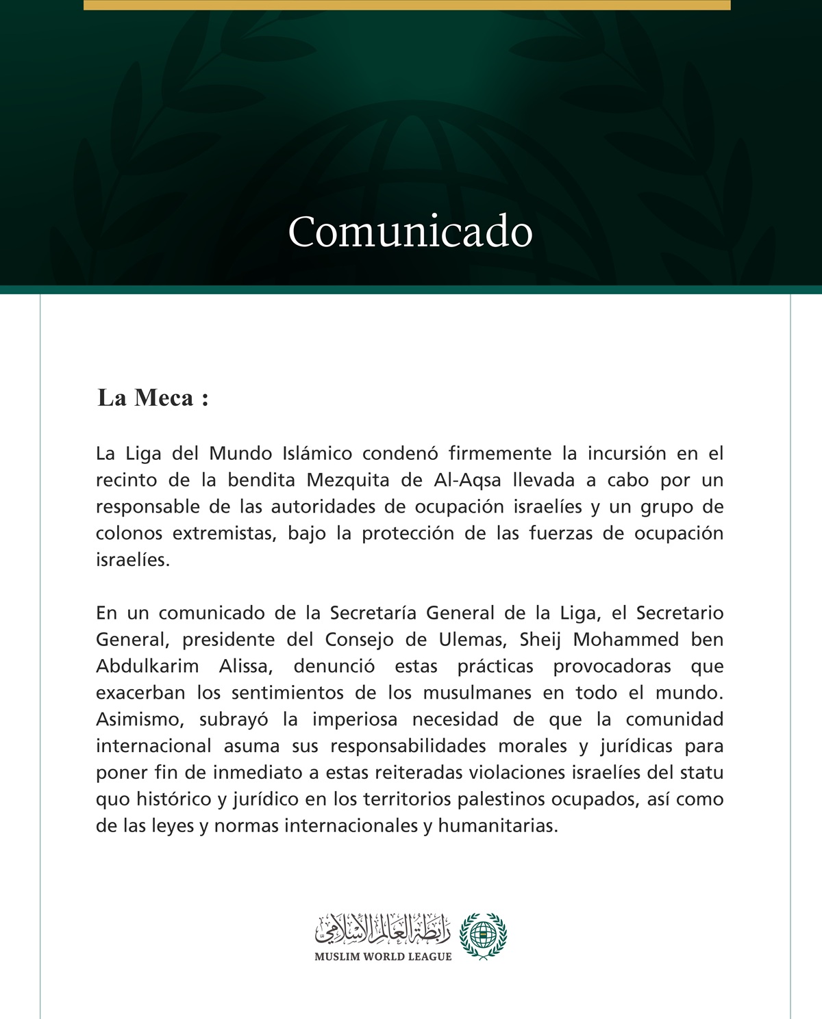 La Liga del Mundo Islámico condenó “enérgicamente” las incursiones israelíes en los patios de la Mezquita de Al‑Aqsa en Jerusalén, realizadas por un funcionario de la ocupación y colonos extremistas bajo protección militar. Advirtió que estas acciones son provocaciones que avivan la indignación de musulmanes en todo el mundo.