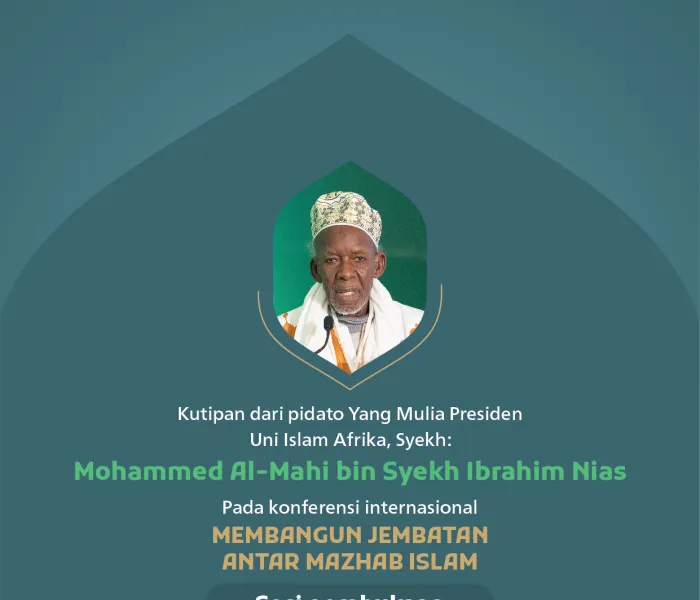Kutipan dari pidato Yang Mulia Presiden Uni Islam Afrika, Syekh Mohammed Al-Mahi bin Syekh Ibrahim Nias, pada konferensi internasional:
