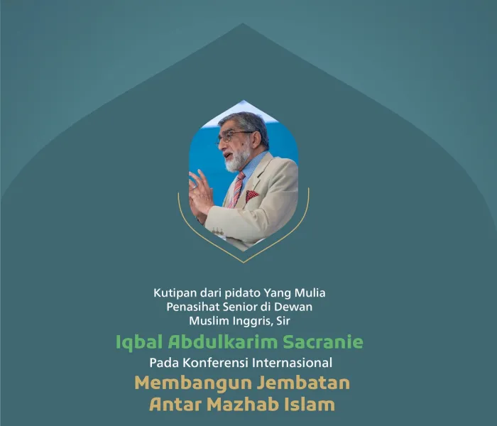 Kutipan dari pidato Yang Mulia Penasihat Senior di Dewan Muslim Inggris, Sir Iqbal Abdulkarim Sacranie, pada konferensi internasional