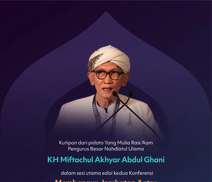 "Dalam perbedaan ada kebijaksanaan"    Kutipan dari pidato Yang Mulia Rais 'Aam Pengurus Besar Nahdlatul Ulama, KH Miftachul Akhyar Abdul Ghani, dalam sesi utama edisi kedua Konferensi Membangun Jembatan Antar Mazhab Islam: