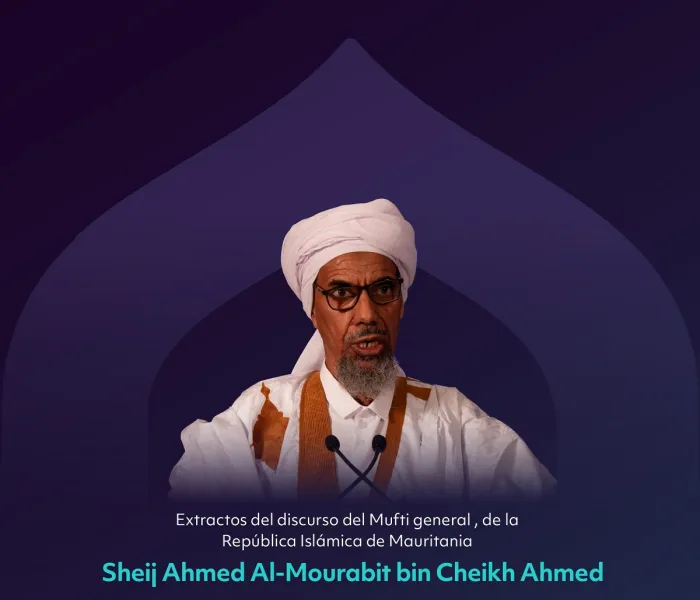 Extractos del discurso del Mufti general de la República Islámica de Mauritania, Sheij Ahmed Al-Mourabit bin Sheij Ahmed