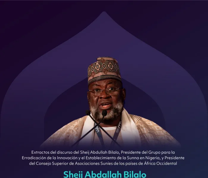 Extractos del discurso del Sheij Abdallah Bilalo, Presidente del Grupo para la erradicación de la innovación y el establecimiento de la Sunna en Nigeria