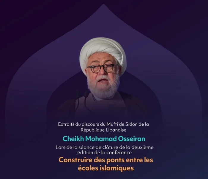 Les principaux points marquants du discours du Mufti de Sidon en République libanaise, Cheikh Mohamad Osseiran, lors de la session de clôture de la deuxième édition de la conférence 