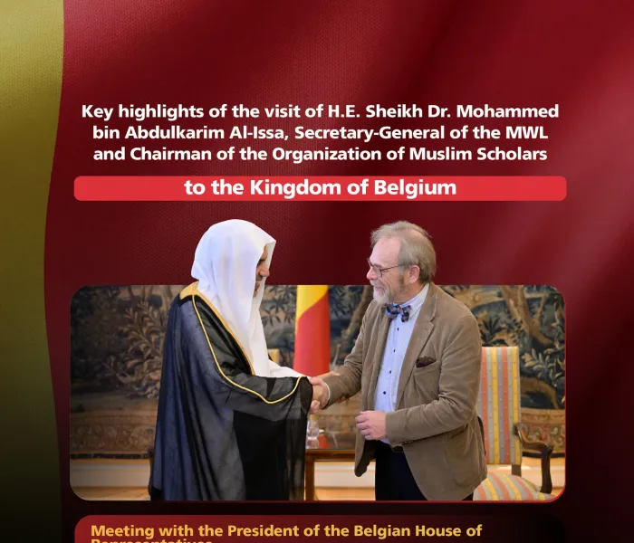 Key highlights of the visit of H.E. Sheikh Dr. Mohammed Al-Issa  , Secretary-General of the MWL and Chairman of the Organization of Muslim Scholars, to the Kingdom of Belgium: