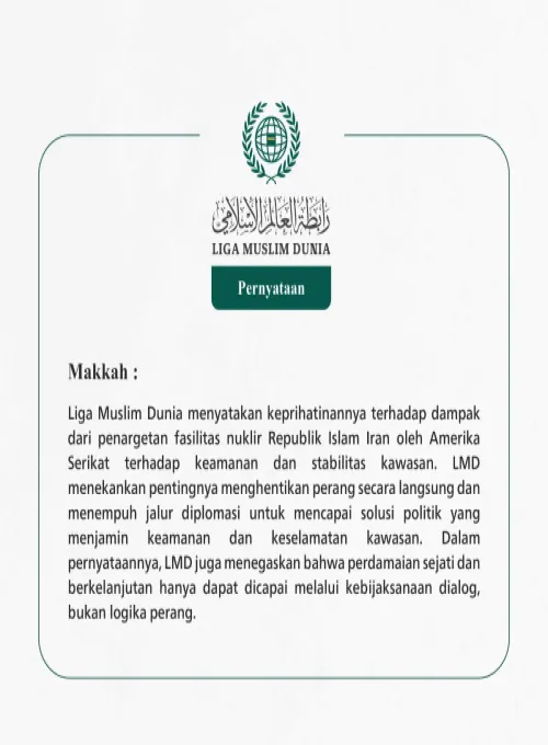 Liga Muslim Dunia menyatakan keprihatinannya terhadap dampak dari penargetan fasilitas nuklir Republik Islam Iran oleh Amerika Serikat terhadap keamanan dan stabilitas kawasan.