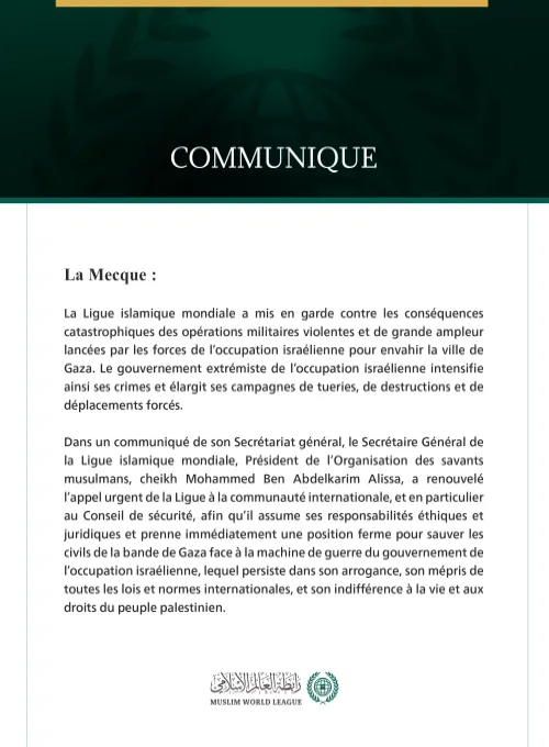 La Ligue islamique mondiale met en garde contre les conséquences catastrophiques de l’invasion de la ville de Gaza et appelle le Conseil de sécurité à assumer ses responsabilités