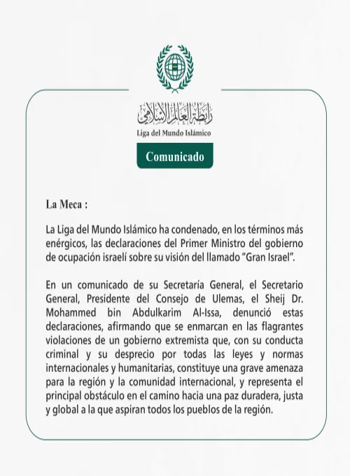 La Liga del Mundo Islámico ha condenado las declaraciones del Primer Ministro del gobierno de ocupación israelí sobre el Gran Israel