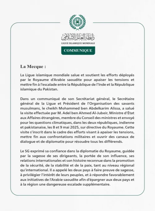 La Ligue islamique mondiale salue les efforts du Royaume pour apaiser les tensions et stopper l’escalade entre l’Inde et le Pakistan