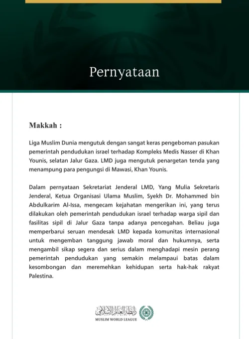 Liga Muslim Dunia mengutuk dengan sangat keras pengeboman pasukan pemerintah pendudukan israel terhadap Kompleks Medis Nasser di Khan Younis, selatan Jalur Gaza.