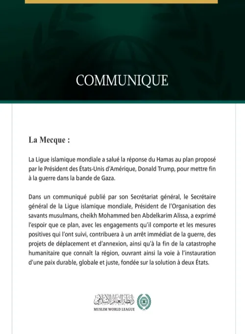 La Ligue islamique mondiale salue la réponse du Hamas au plan du Président américain visant à mettre fin à la guerre dans la bande de Gaza.