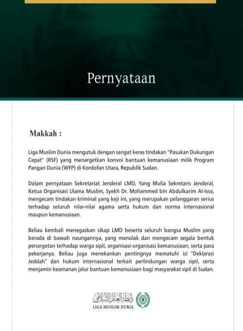 Liga Muslim Dunia mengutuk dengan sangat keras tindakan "Pasukan Dukungan Cepat" (RSF) yang menargetkan konvoi bantuan kemanusiaan milik Program Pangan Dunia (WFP) di Kordofan Utara