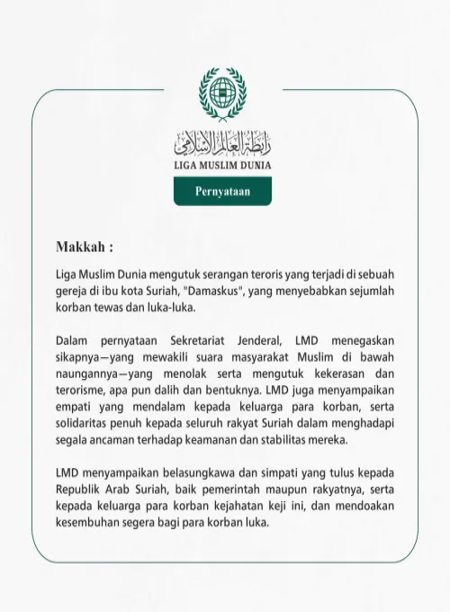 Liga Muslim Dunia mengutuk serangan teroris yang terjadi di sebuah gereja di ibu kota Suriah, "Damaskus", yang menyebabkan sejumlah korban tewas dan luka-luka.