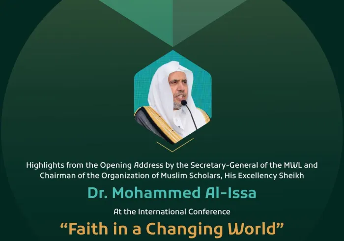 Highlights from the opening address by His Excellency Sheikh Dr. Mohammed Alissa, Secretary-General of the MWL, at the international conference: "Faith in a Changing World":