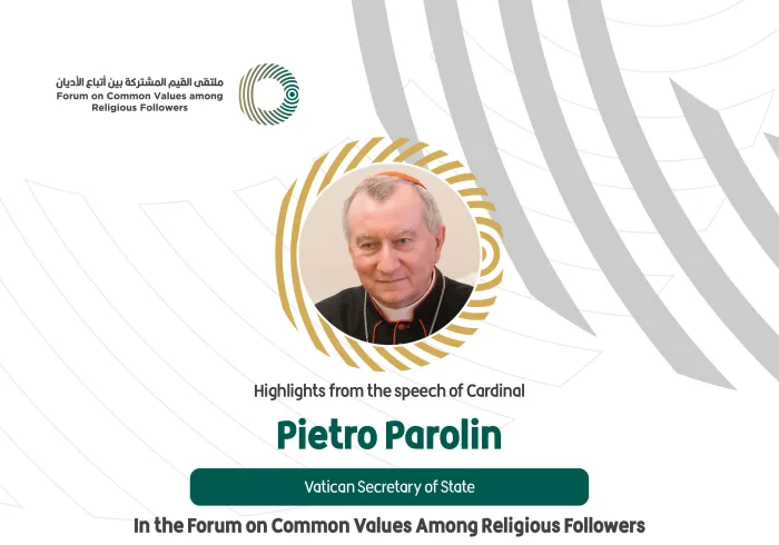 Highlights from the speech of Vatican Secretary of State Cardinal Pietro Parolin in the Forum on Common Values Among Religious Followers in Riyadh: 