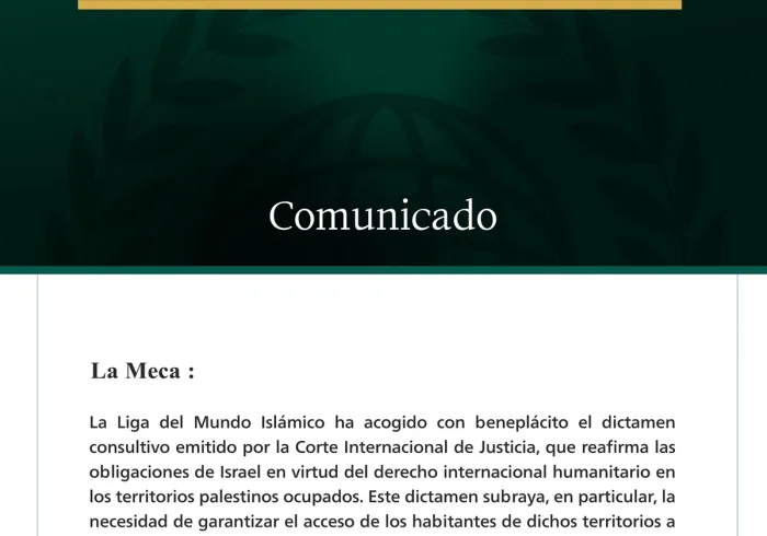 La Liga del Mundo Islámico acoge con beneplácito el dictamen consultivo de la Corte Internacional de Justicia sobre las obligaciones de Israel en los territorios palestinos ocupados.