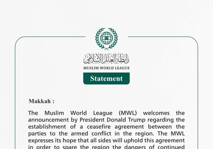 The Muslim World League Welcomes the Announcement by President Donald Trump to Establish a Ceasefire Between the Parties to the Armed Conflict in the Region