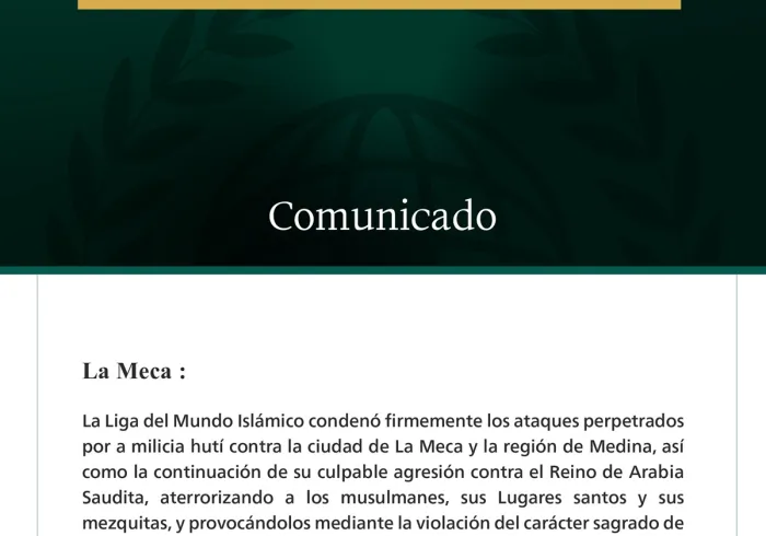 La Liga del Mundo Islámico condenó firmemente los ataques perpetrados por a milicia hutí contra la ciudad de La Meca y la región de Medina, así como la continuación de su culpable agresión contra el Reino de Arabia Saudita