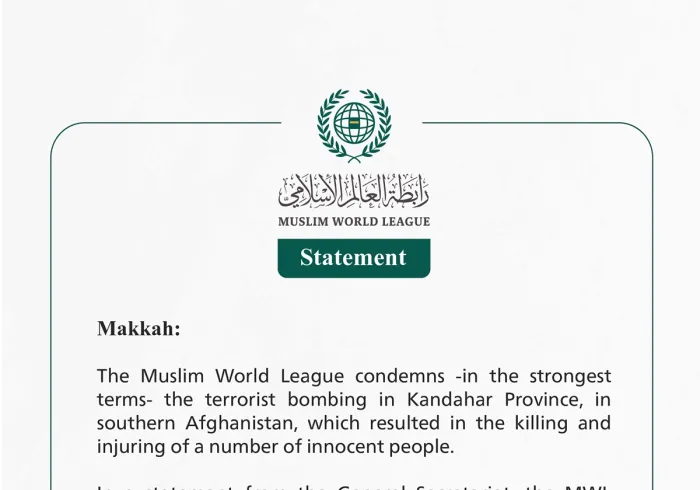 The Muslim World League condemns -in the strongest terms- the terorist bombing in Kandahar Province, in sothern Afganistan, which resulted in the killing and injuring of a number of innocent people.
