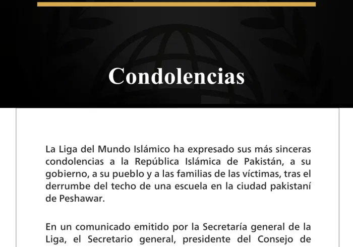 La Liga del Mundo Islámico expresa sus condolencias por las víctimas del derrumbe del techo de una escuela en la ciudad pakistaní de Peshawar.