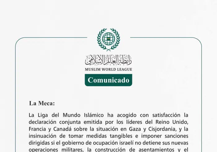 La Liga del Mundo Islámico ha acogido con satisfacción la declaración conjunta emitida por los líderes del Reino Unido, Francia y Canadá sobre la situación en Gaza