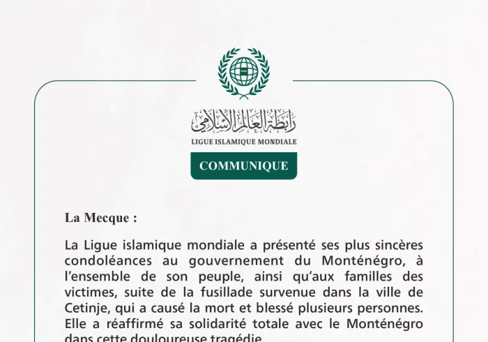 La Ligue islamique mondiale exprime ses sincères condoléances aux victimes de la fusillade survenue dans la ville de Cetinje, au Monténégro