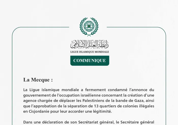 La Ligue islamique mondiale condamne l’annonce de l’occupation israélienne concernant la création d’une agence pour déplacer les Palestiniens de Gaza