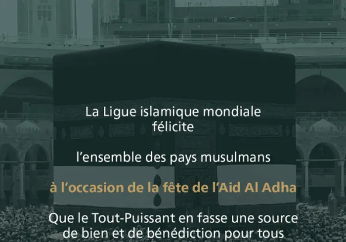 La Ligue Islamique Mondiale félicite le monde musulman à l’occasion de la Fête Aid Adha. Que le Tout-Puissant en fasse une source de bien et de bénédiction pour tous.