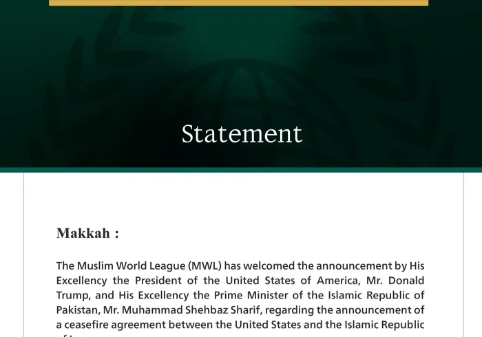 The Muslim World League Welcomes the Ceasefire Agreement Between the United States and Iran