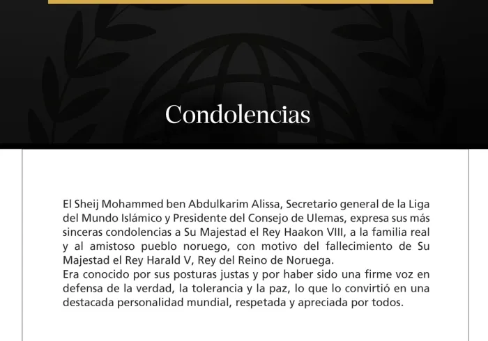 El Sheij Mohammed ben Abdulkarim Alissa, Secretario general de la Liga del Mundo Islámico y Presidente del Consejo de Ulemas, expresa sus más sinceras condolencias a Su Majestad el Rey Haakon VIII
