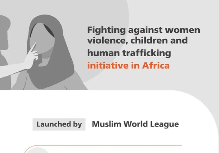 The Combating Violence and Human Trafficking against Women and Children initiatives are some of the most important international programs launched by the Muslim World League to combat these internationally criminalized actions: