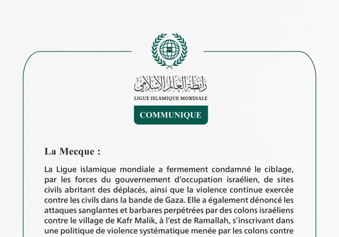 La Ligue islamique mondiale condamne la violence continue contre les civils à Gaza et les attaques sanglantes menées par des colons contre le village de Kafr Malik, à l’est de Ramallah