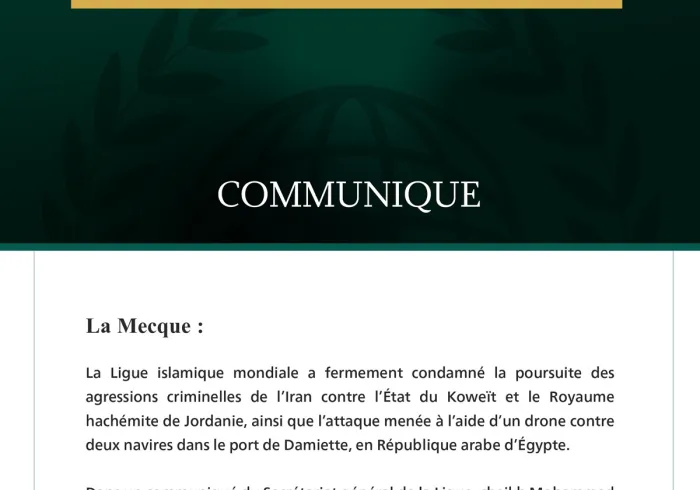 La Ligue islamique mondiale condamne la poursuite des agressions iraniennes contre le Koweït et la Jordanie, ainsi que l’attaque menée par un drone contre deux navires en République arabe d’Égypte.