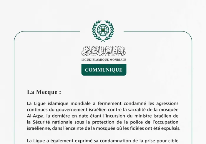 La Ligue islamique mondiale condamne l’incursion du ministre israélien de la Sécurité nationale dans la mosquée Al-Aqsa ainsi que la prise pour cible d’une clinique de l’UNRWA.