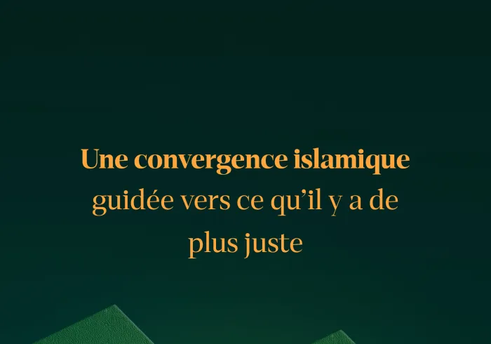 La convergence islamique guidée vers ce qu’il y a de plus juste