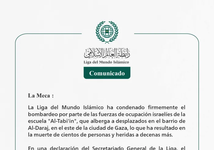 La Liga del Mundo Islámico condena firmemente el ataque de las fuerzas de ocupación israelíes contra la escuela "Al-Tabi'in", que alberga a desplazados en el este de la ciudad de Gaza.
