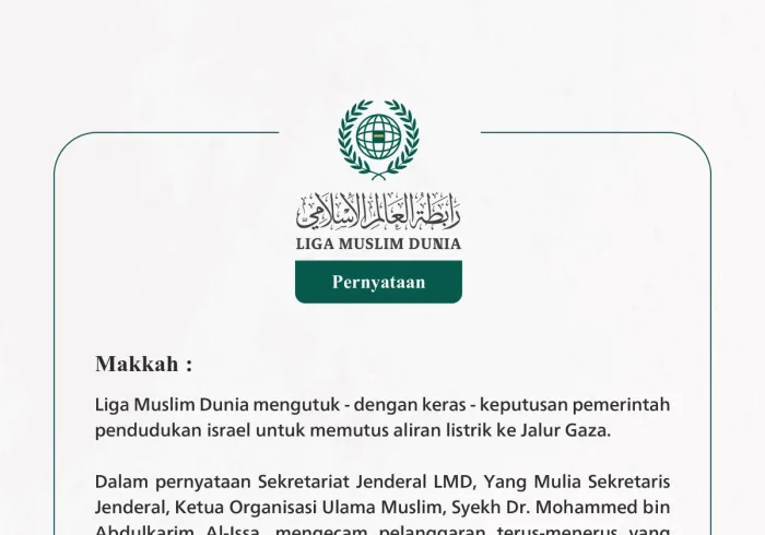 Liga Muslim Dunia mengutuk - dengan keras - keputusan pemerintah pendudukan israel untuk memutus aliran listrik ke Jalur Gaza