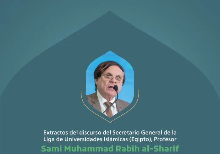 Extractos del discurso del Secretario General de la Liga de Universidades Islámicas (Egipto) Profesor Sami Muhammad Rabih al-Sharif en la conferencia internacional "Construyendo puentes entre las escuelas islámicas