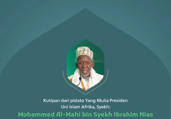 Kutipan dari pidato Yang Mulia Presiden Uni Islam Afrika, Syekh Mohammed Al-Mahi bin Syekh Ibrahim Nias, pada konferensi internasional:
