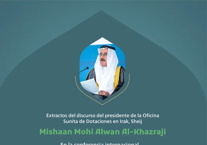 Extractos del discurso del presidente de la Oficina Sunita de Dotaciones en Irak, el Sheij Mishaan Mohi Alwan Al-Khazraji, en la conferencia internacional