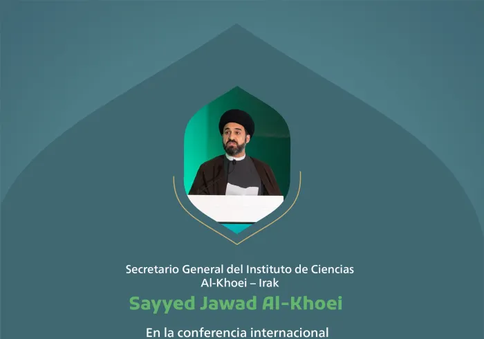 Extractos del discurso del Secretario General del Instituto de Ciencias Al-Khoei (Iraq), Dr. Sayyed Jawad Al-Khoei, en la conferencia internacional 