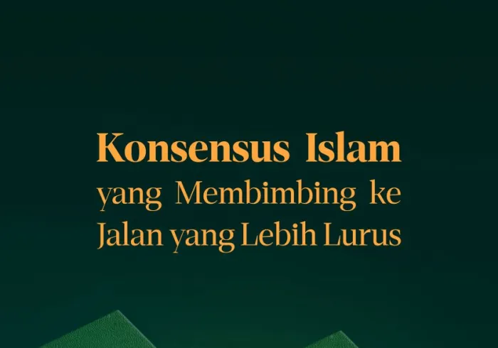 "Konsensus Islam yang Membimbing ke Jalan yang Lebih Lurus":