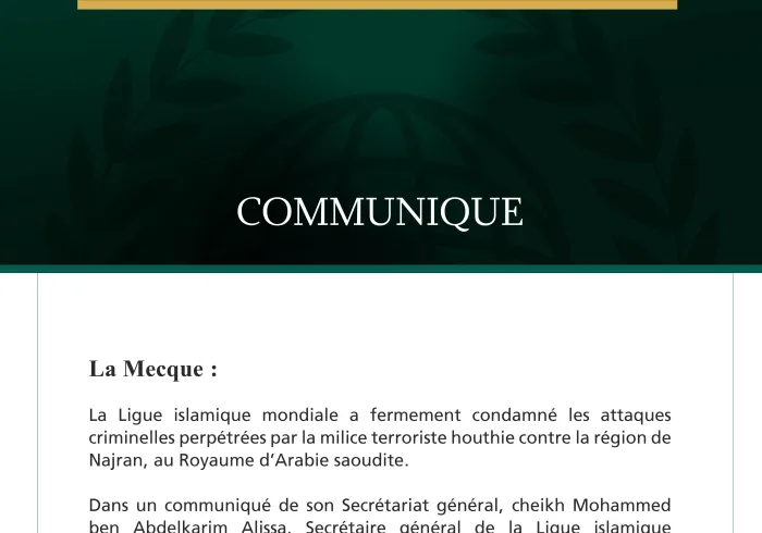 La Ligue islamique mondiale condamne les attaques de la milice terroriste houthie contre la région de Najran, au Royaume d’Arabie saoudite.