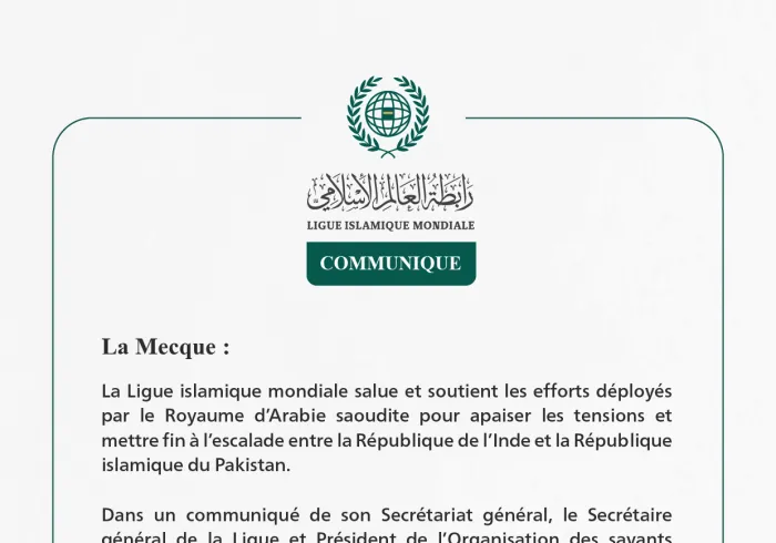La Ligue islamique mondiale salue les efforts du Royaume pour apaiser les tensions et stopper l’escalade entre l’Inde et le Pakistan