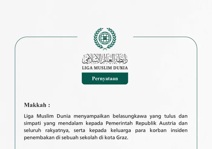 Liga Muslim Dunia menyampaikan belasungkawa yang tulus dan simpati yang mendalam kepada Pemerintah Republik Austria dan seluruh rakyatnya, serta kepada keluarga para korban insiden penembakan di sebuah sekolah di kota Graz.