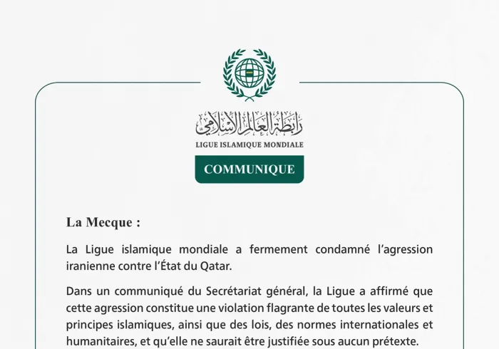 La Ligue islamique mondiale condamne l’agression iranienne contre l’État du Qatar.